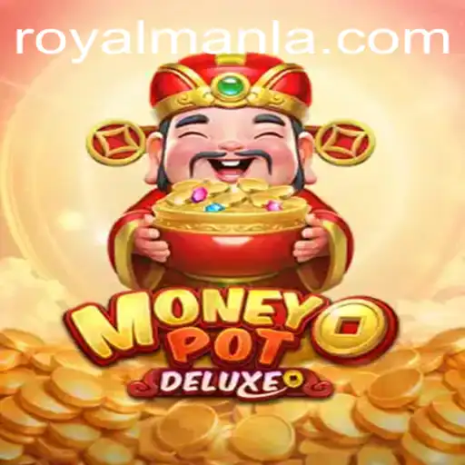 Unveiling MoneyPotDELUXE: The Ultimate Gaming Experience with ROYALMANLA