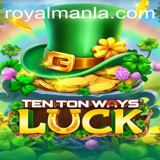 Unraveling the Excitement of TenTonWaysLuck: A Dive into ROYALMANLA